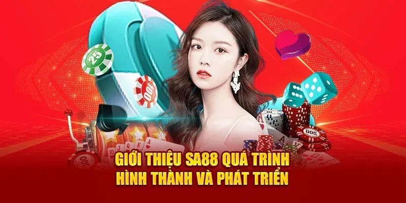 Giới thiệu quá trình hình thành và phát triển tại Sa88