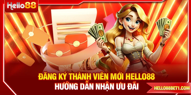 Đăng Ký Thành Viên Mới HELLO88 - Hướng Dẫn Nhận Ưu Đãi