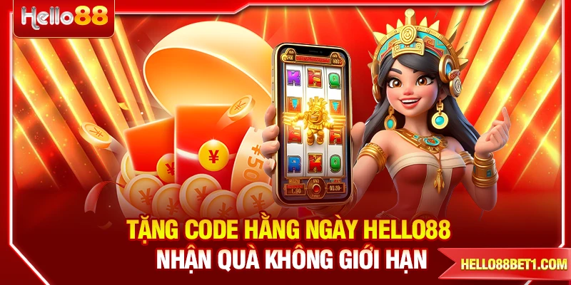 Tặng Code Hằng Ngày HELLO88 - Nhận Quà Không Giới Hạn