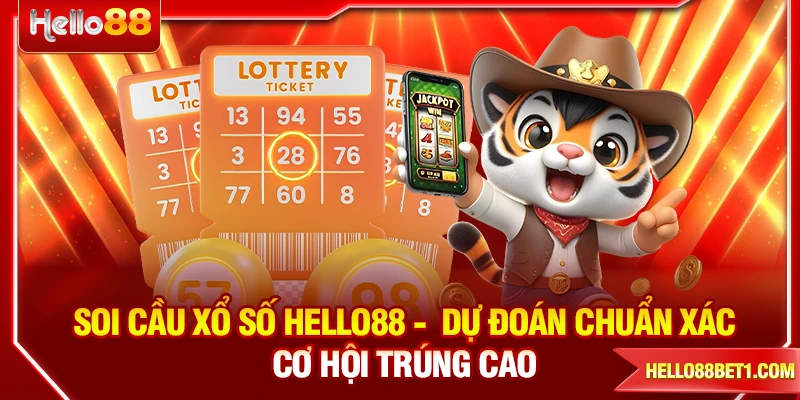 Soi Cầu Xổ Số HELLO88 Dự Đoán Chuẩn Xác, Cơ Hội Trúng Cao