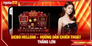 Sicbo HELLO88 Hướng Dẫn Chiến Thuật Thắng Lớn