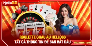 Roulette Châu Âu HELLO88 – Tất Cả Thông Tin Để Bạn Bắt Đầu