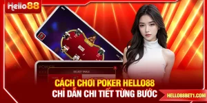 Cách Chơi Poker HELLO88 - Chỉ Dẫn Chi Tiết Từng Bước
