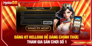 Đăng Ký HELLO88 Dễ Dàng - Chính Thức Tham Gia Sân Chơi Số 1