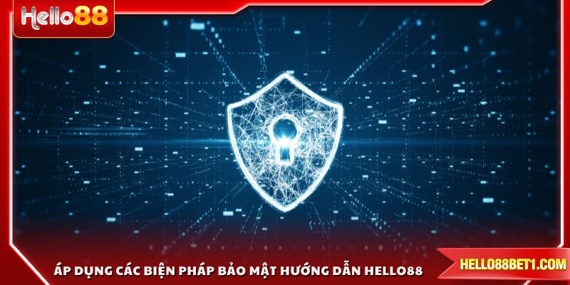Áp dụng các biện pháp bảo mật hướng dẫn HELLO88 để bảo vệ tài khoản