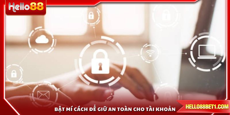 Bật mí cách để giữ an toàn cho tài khoản