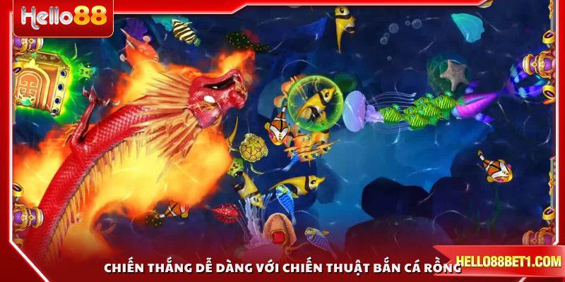 Chiến thắng dễ dàng với các chiến thuật bắn cá rồng hiệu quả