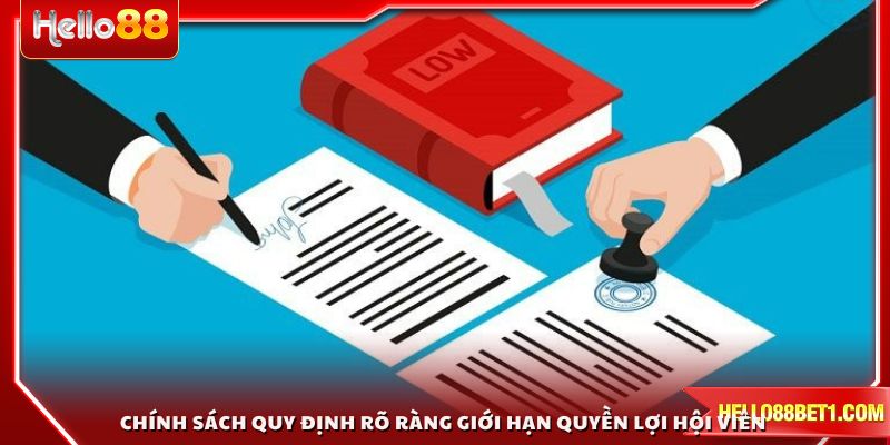 Chính sách quy định rõ ràng giới hạn quyền lợi hội viên