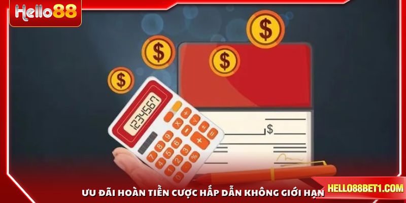 Chương trình ưu đãi hoàn tiền cược hấp dẫn không giới hạn