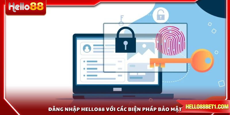 Đảm bảo an toàn khi đăng nhập HELLO88 với các biện pháp bảo mật