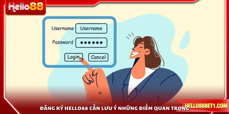 Đăng ký HELLO88 cần lưu ý những điểm quan trọng sau
