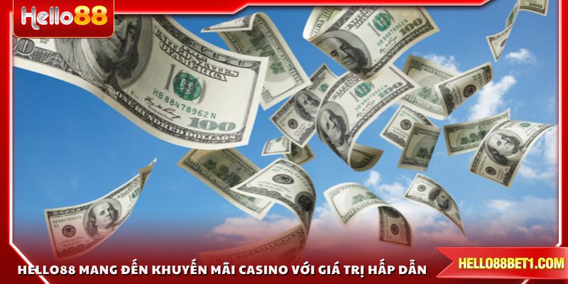 HELLO88 mang đến khuyến mãi casino với giá trị hấp dẫn nhất thị trường