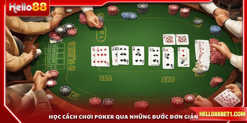 Học cách chơi Poker qua những bước đơn giản nhất