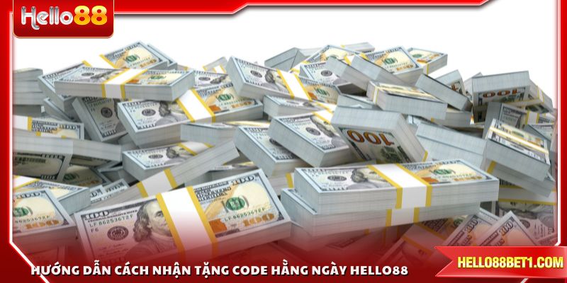 Hướng dẫn cách nhận tặng code hằng ngày HELLO88 đơn giản