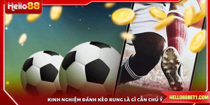 Kinh nghiệm đánh kèo rung là gì cần chú ý