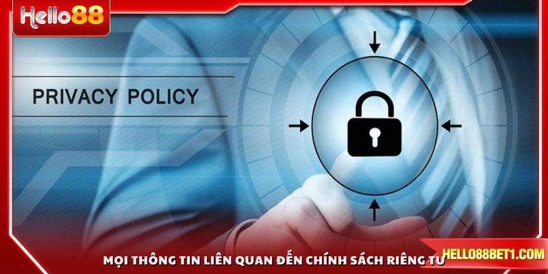 Mọi thông tin liên quan đến chính sách riêng tư HELLO88