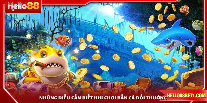 Những điều cần biết khi chơi bắn cá đổi thưởng