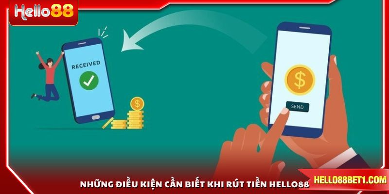 Những điều kiện cần biết khi rút tiền HELLO88