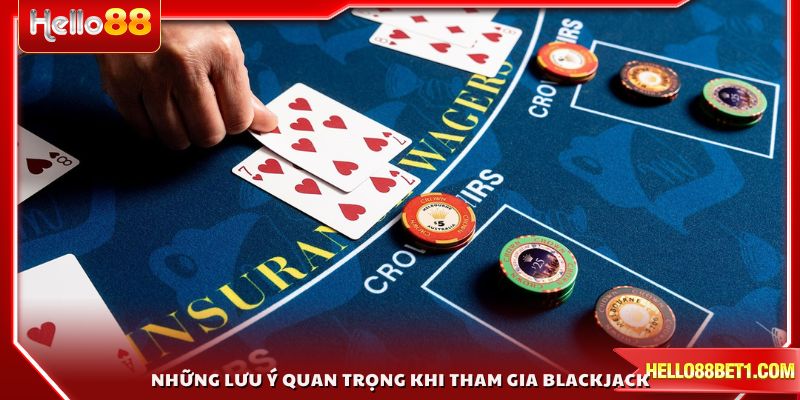 Những lưu ý quan trọng khi tham gia Blackjack giúp bạn chiến thắng