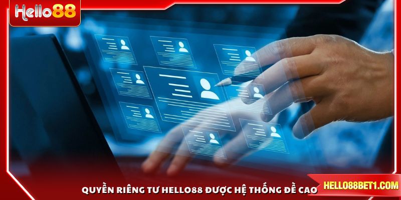 Quyền riêng tư HELLO88 trong bảo mật được hệ thống đề cao