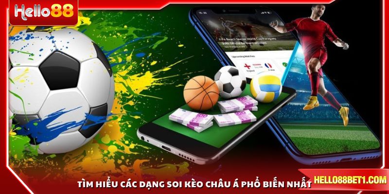 Tìm hiểu các dạng soi kèo Châu Á phổ biến nhất hiện nay