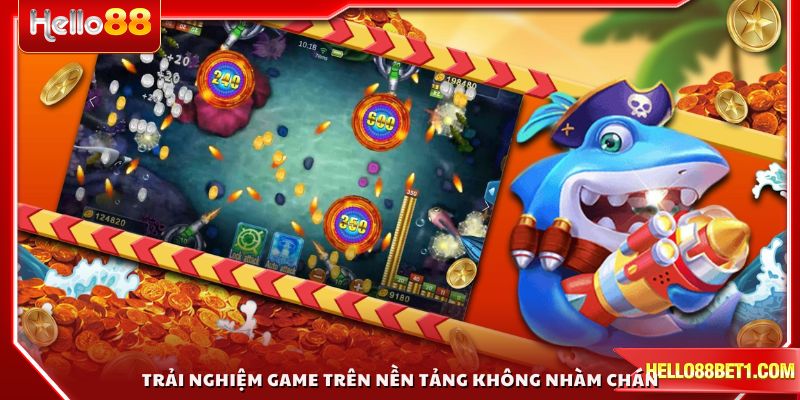 Trải nghiệm game trên nền tảng không nhàm chán