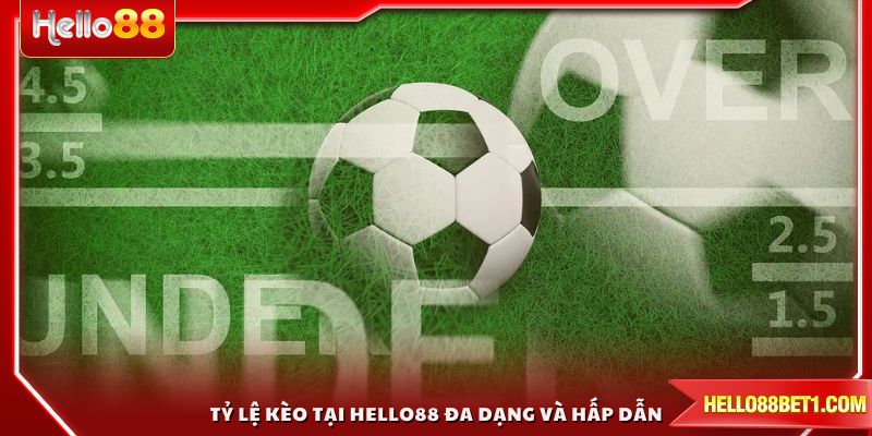 Tỷ lệ kèo tại HELLO88 đa dạng và hấp dẫn